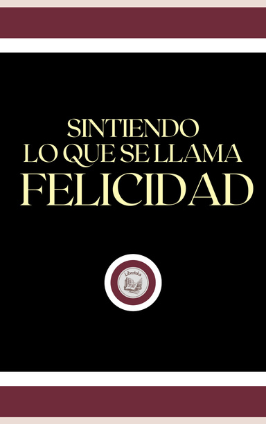 SINTIENDO LO QUE SE LLAMA FELICIDAD