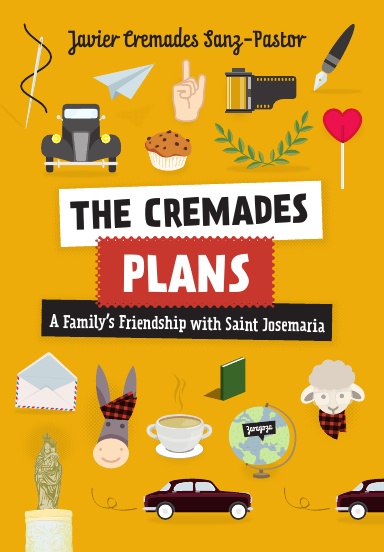 The Cremades Plans: A Family’s Friendship with Saint Josemaria – Hardcover