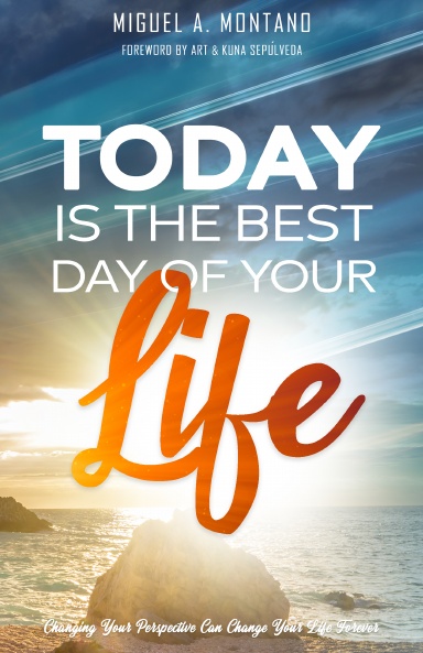 Today is The Best Day of Your Life