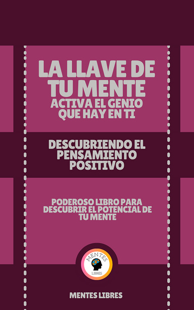 La Llave de tu Mente Activa el Genio que hay en Ti - Descubriendo el Pensamiento Positivo