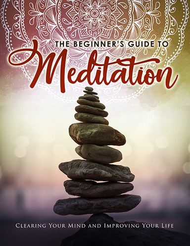 THE BEGINNERS GUIDE TO MEDITATION