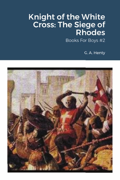 Knight of the White Cross: The Siege of Rhodes
