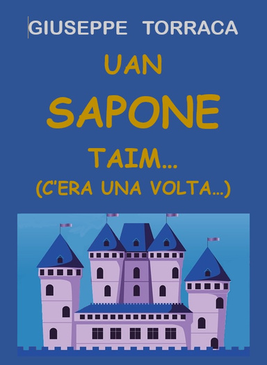 UAN SAPONE TAIM... (C'ERA UNA VOLTA...)