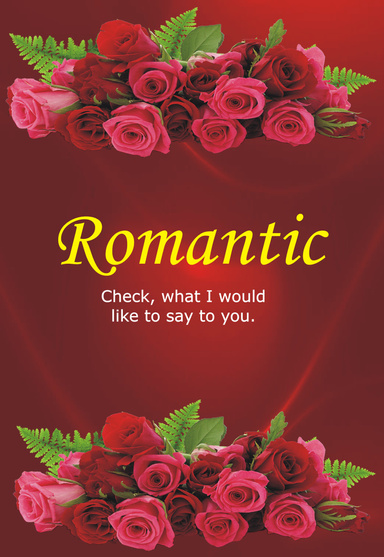 Romantic!!! Check, what I would like to say to you