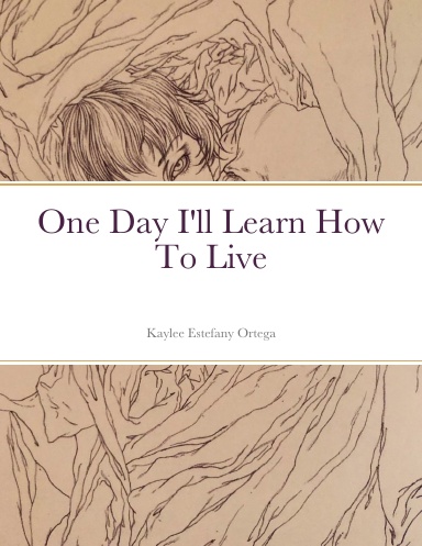 One Day I'll Learn How To Live