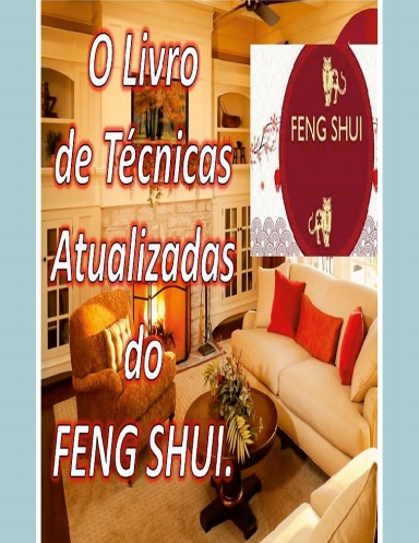 O Livro de Técnicas Atualizadas do Feng Shui