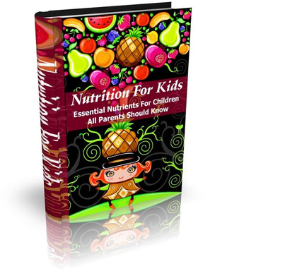 Nutrition for Kids Essential nutrients for children all parents should know