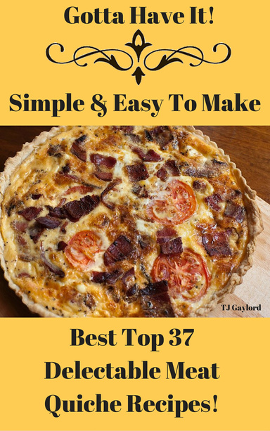 Best Top 37 Delectable Meat Quiche Recipes