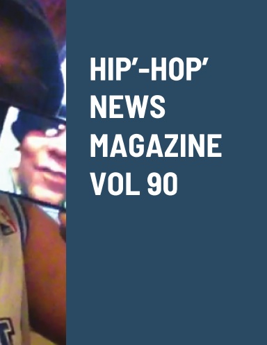 HIP’-HOP’ NEWS MAGAZINE VOL 90
