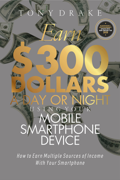 EARN $300 DOLLARS A DAY OR NIGHT USING YOUR MOBILE SMARTPHONE DEVICE