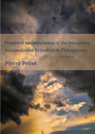 Primitive Accumulation  of the Imaginary - Accumulation Primitive de l'Imaginaire