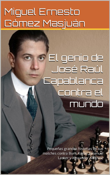 El genio de José Raúl Capablanca contra el mundo
