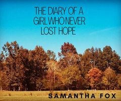 THE DIARY OF A GIRL WHO NEVER LOST HOPE