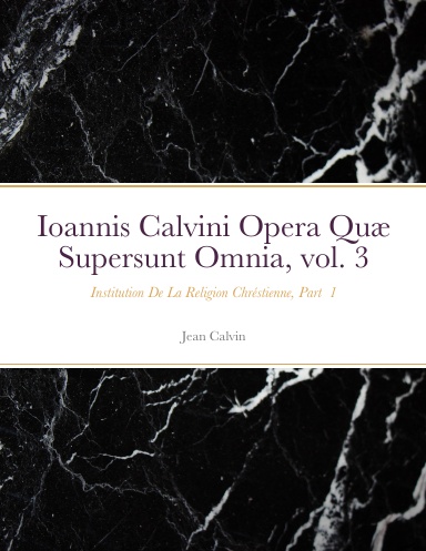 Ioannis Calvini Opera Quæ Supersunt Omnia, vol. 3
