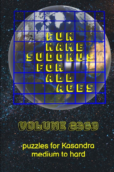 Fun Name Sudokus for All Ages Volume 8369: Puzzles for Kasandra — Medium to Hard