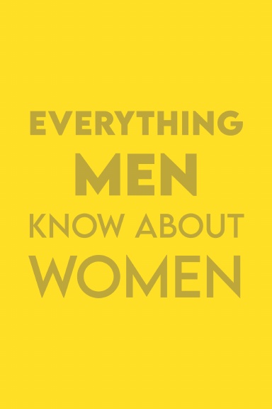 Everything Men Know About Women