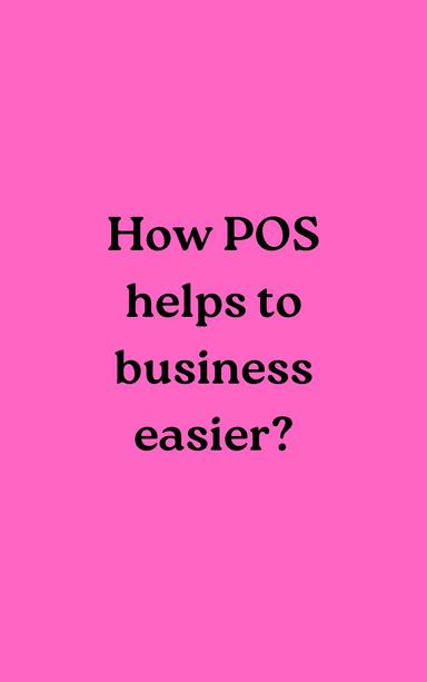 How POS helps to business easier?
