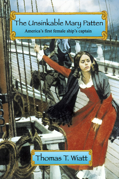 The Unsinkable Mary Patten: Americas First Female Ship’s Captain