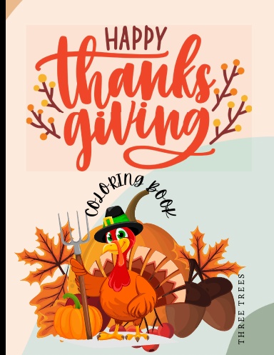Happy Thanksgiving Coloring Book : Relaxing Activity Book for Kids Ages 6-12, Best Gift, Pages 50, Jumbo Size by Three Trees