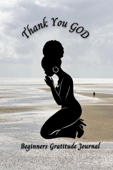 THANK YOU GOD/ BEGINNERS GRATITUDE JOURNAL
