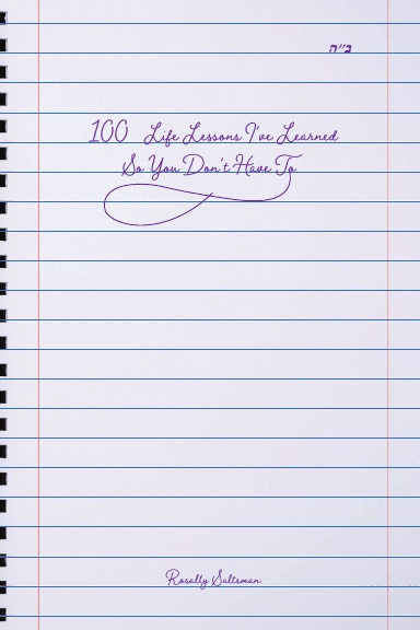 100 Life Lessons I’ve Learned So You Don’t Have To