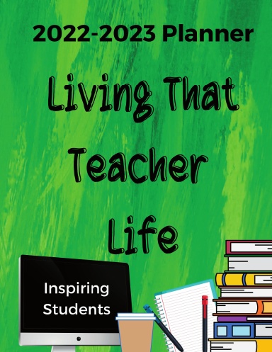 2022-2023 Living That Teacher Life Planner
