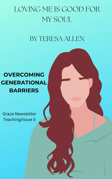 Grace Newsletter: Loving Me Is Good For My Soul-Teaching/Issue 5