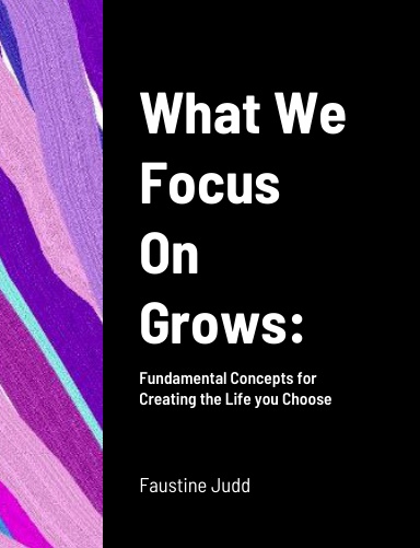What We Focus On Grows: