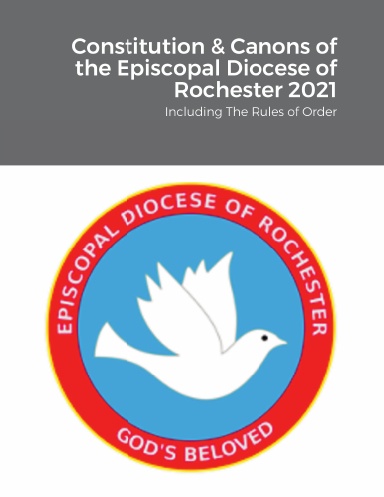 CONSTITUTION AND CANONS for the Government of  THE EPISCOPAL DIOCESE OF ROCHESTER in the State of New York