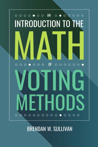 An Introduction to the Math of Voting Methods