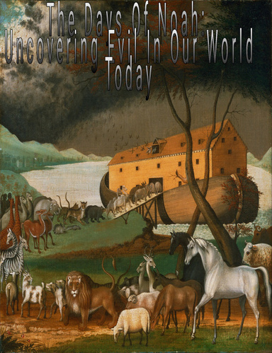 The Days Of Noah: Uncovering Evil In Our World Today