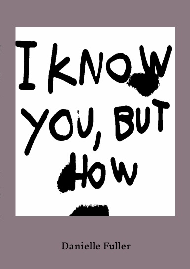 I Know You, But How