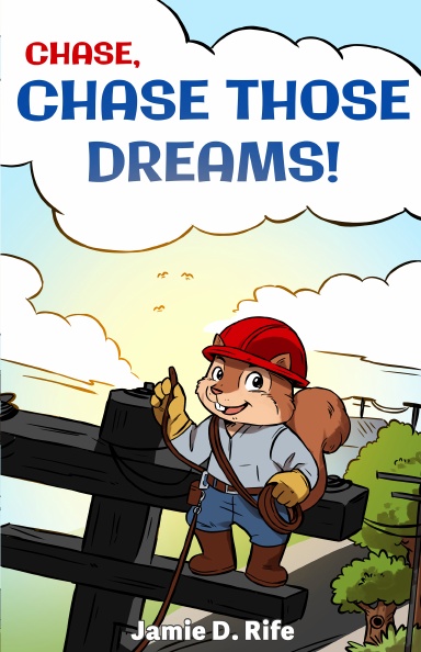 Cover of Chase, Chase Those Dreams! by Jamie D. Rife