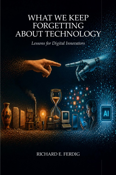 What We Keep Forgetting About Technology