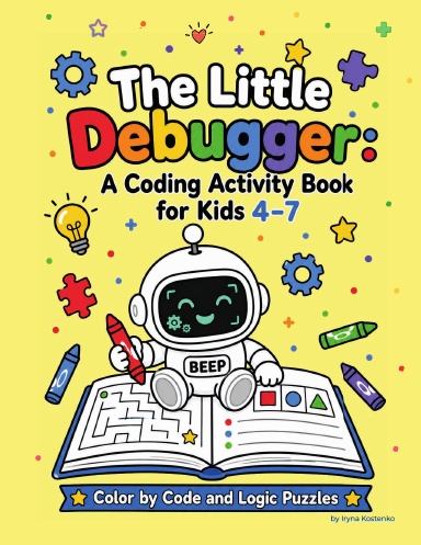The Little Debugger: A Coding Activity Book for Kids 4–7