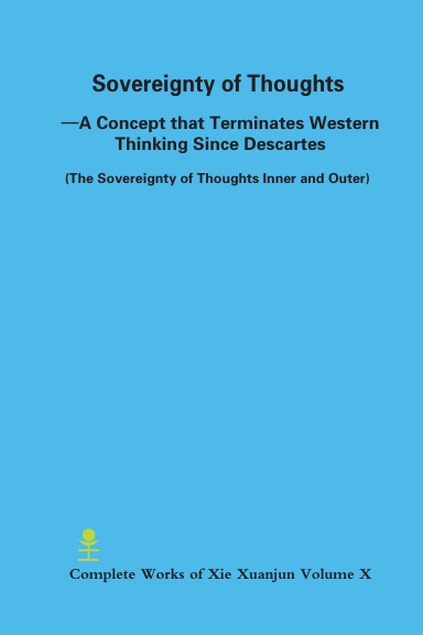 Sovereignty of Thoughts —A Concept that Terminates Western Thinking Since Descartes (The Sovereignty of Thoughts Inner and Outer)
