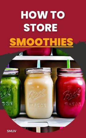 How to Store Smoothies - How to Keep Your Smoothie Fresh