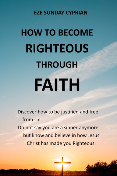 How I became righteous through Faith