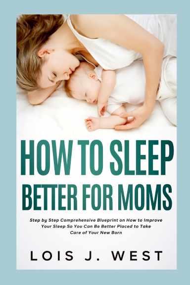 How to Sleep Better For Moms