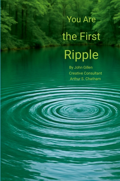 You Are the First Ripple