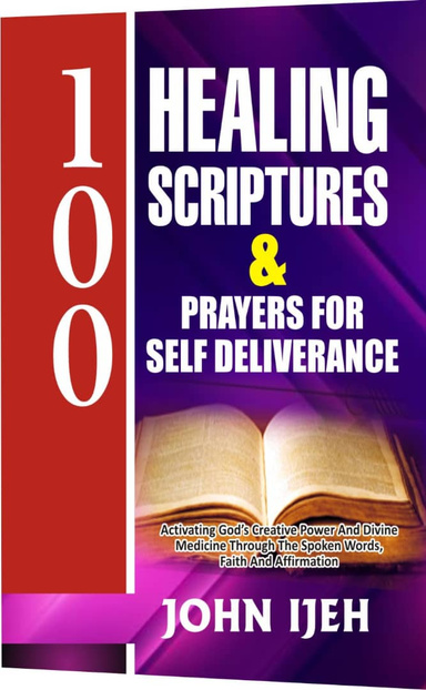 100 HEALIN100 HEALING SCRIPTURES & PRAYERS FOR SELF-DELIVERANCEG SCRIPTURES & PRAYERS FOR SELF-DELIVERANCE