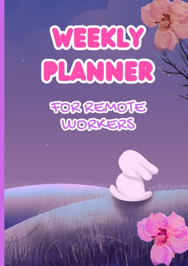 Weekly Planner for Remote Workers: 12-Week Productivity Journal