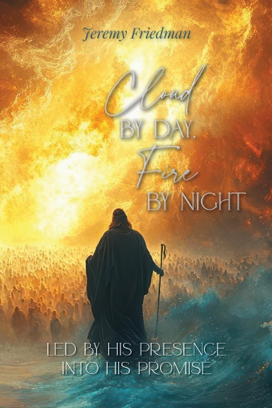 Cloud by Day, Fire by Night