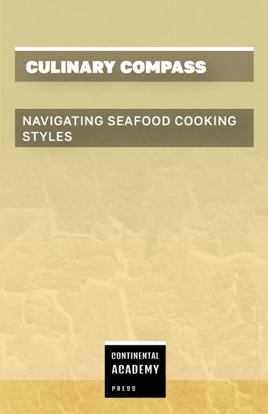 Culinary Compass - Navigating Seafood Cooking Styles