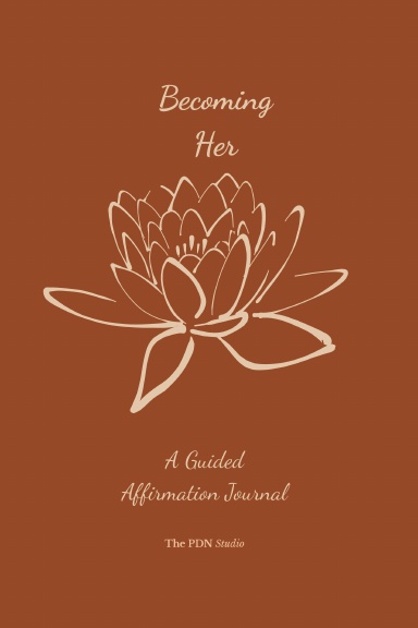 Becoming Her: A Guided Affirmation Journal