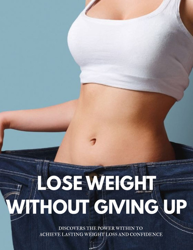 Losing Weight : Your Beginner's Roadmap