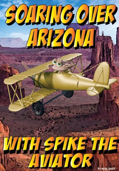 Soaring over Arizona with Spike the Aviator