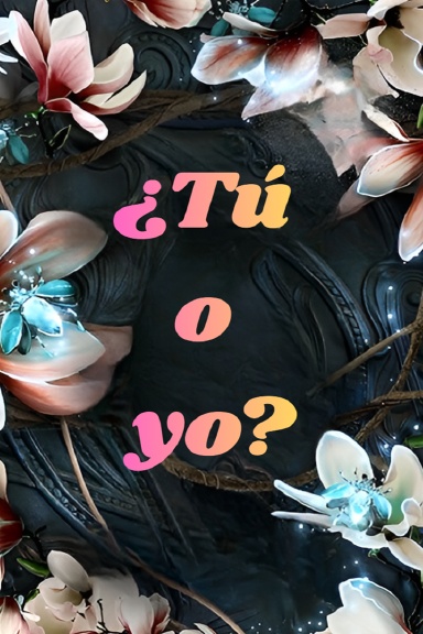 ¿Tú o yo?