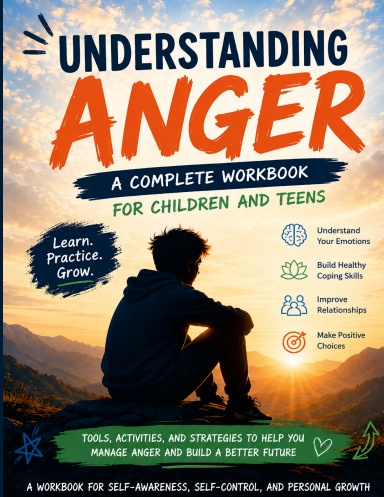 Understanding Anger: A Complete Workbook for Children and Teens