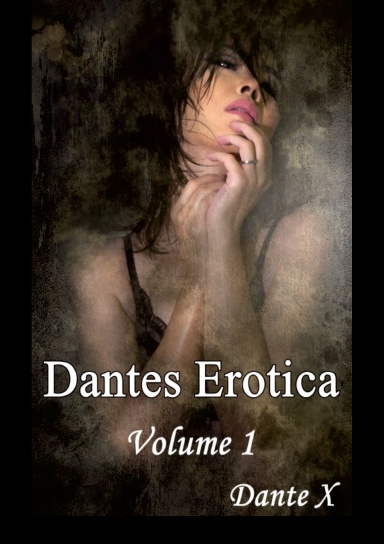 Dantes Erotica Volume 1